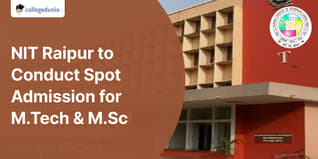 NIT Raipur to Conduct Spot Admission for M.Tech. and M.Sc. Courses on September 8; Check Details Here